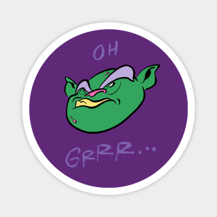 Ogre/ Oh Grrr... Magnet